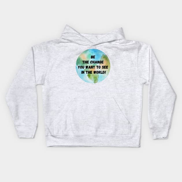 Be the Change you want to see in the World - Mahatma Gandhi Kids Hoodie by CONCEPTDVS